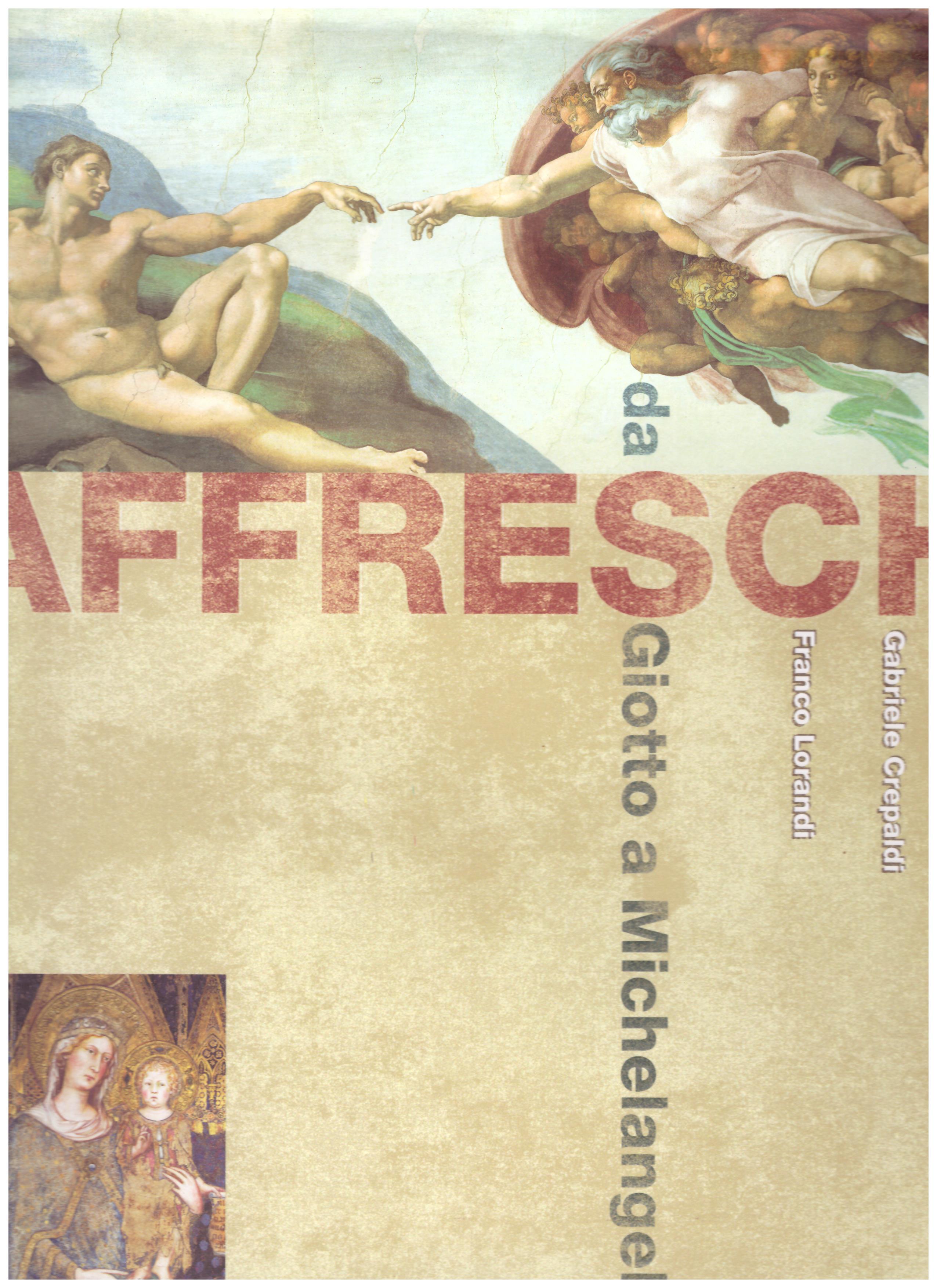 Affreschi da Giotto a Michelangelo